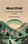 Guy de Maupassant - Mont Oriol Or A Romance Of Auvergne A Novel