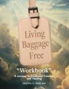 Fausta C Phelan - Living Baggage Free "Workbook"