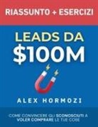Alex Hormozi - Leads da $100M Riassunto e Manuale Degli Esercizi