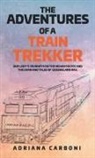 Adriana Carboni - THE ADVENTURES OF A TRAIN TREKKER