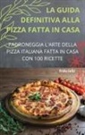 Frida Gallo - LA GUIDA DEFINITIVA ALLA PIZZA FATTA IN CASA