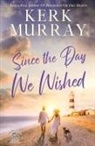Kerk Murray - Since the Day We Wished