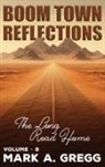 Mark a. Gregg - The Long Road Home (Boom Town Reflections Volume 8)
