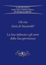 Gabriele - Chi era Gesù di Nazareth? La Sua infanzia e gli anni della Sua giovinezza