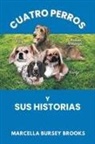 Marcella Bursey Brooks - Cuatro Perros Y Sus Historias