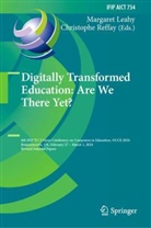 Margaret Leahy, Reffay, Christophe Reffay - Digitally Transformed Education: Are We There Yet?