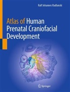 Ralf Johannes Radlanski - Atlas of Human Prenatal Craniofacial Development