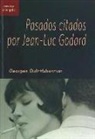 Georges Didi-Huberman - Pasados citados por Jean-Luc Godard