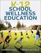 Hannah Holl, Randy Nichols - K-12 School Wellness Education