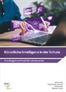 Roger Basler, Melanie Carafa, Sascha Eng, Janet Zentel - Künstliche Intelligenz in der Schule