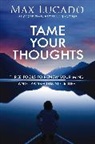 Max Lucado - Tame Your Thoughts