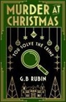 G B Rubin, G. B. Rubin - Murder at Christmas: You Solve the Crime