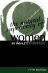 Ashley Montagu - The Natural Superiority of Women