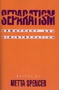 Metta Spencer - Separatism - Democracy and Disintegration