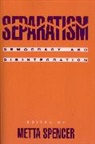 Metta Spencer - Separatism