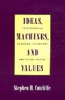 Stephen H. Cutcliffe, Cutcliffe Stephen H. - Ideas, Machines, and Values