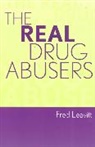 Fred Leavitt, Leavitt Fred - The Real Drug Abusers