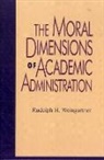 Rudolph H. Weingartner, Weingartner Rudolph H. - The Moral Dimensions of Academic Administration