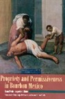 Juan Pedro Viqueira Alban - Propriety and Permissiveness in Bourbon Mexico