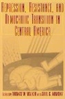 Ariel C. Armony, Armony Ariel C., Thomas W. Walker, Walker Thomas W. - Repression, Resistance, and Democratic Transition in Central America