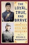 Steven E. Woodworth, Woodworth Steven E. - The Loyal, True, and Brave