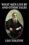 Leo Tolstoy - What Men Live by and Other Tales
