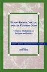 Ernest L. Fortin - Human Rights, Virtue and the Common Good