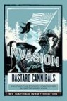 Tbd, Nathan Weathington - Invasion of the Bastard Cannibals And other true stories from a Southerner beyond the Mason-Dixon