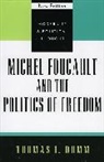 Thomas L. Dumm - Michel Foucault and the Politics of Freedom