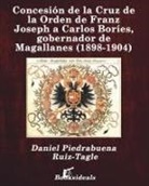 Daniel Piedrabuena Ruiz-Tagle - Concesión de la Cruz de la Orden de Franz Joseph a Carlos Boríes, gobernador de Magallanes (1898-1904)