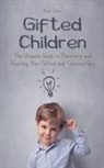 Brian Gibson - Gifted Children The Ultimate Guide to Parenting and Teaching Your Gifted and Talented Guy