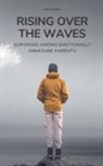 Brian Gibson - Rising Over the Waves Surviving Among Emotionally Immature Parents