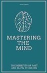 Brian Gibson - Mastering the Mind The Benefits of Fast and Slow Thinking