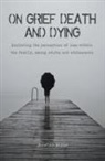 Jonathan Miller - On Grief, Death and Dying Exploring the Perception of Loss Within the Family, Among Adults and Adolescents