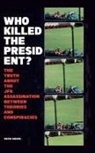 Brian Gibson - Who Killed The President? The Truth About The JFK Assassination Between Theories And Conspiracies