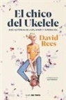 David Rees - El chico del ukelele : diez historias de vida, amor y superación