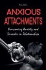 Brian Gibson - Anxious Attachments Overcoming Anxiety and Disorder in Relationships