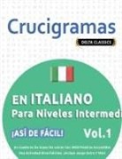 Delta Classics - CRUCIGRAMAS EN ITALIANO PARA NIVELES INTERMEDIOS - ¡ASÍ DE FÁCIL! - VOL.1 - DELTA CLASSICS - UN CUADERNO DE SOPAS DE LETRAS CON 2000 PALABRAS ESCONDIDAS - UNA ACTIVIDAD DIVERTIDÍSIMA. ¡INCLUYE JUEGO EXTRA Y MÁS!