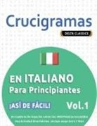Delta Classics - CRUCIGRAMAS EN ITALIANO PARA PRINCIPIANTES - ¡ASÍ DE FÁCIL! - VOL.1 - DELTA CLASSICS - UN CUADERNO DE SOPAS DE LETRAS CON 2000 PALABRAS ESCONDIDAS - UNA ACTIVIDAD DIVERTIDÍSIMA. ¡INCLUYE JUEGO EXTRA Y MÁS!
