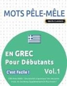 Delta Classics - MOTS PÊLE-MÊLE EN GREC POUR DÉBUTANTS - C'EST FACILE ! - VOL.1 - DELTA CLASSICS - 2000 MOTS MÊLÉS - UNE ACTIVITÉ LINGUISTIQUE TRÈS AMUSANTE - INCLUT