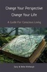 Gary Hinebaugh, Neha Hinebaugh - Change Your Perspective Change Your Life