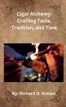 Richard Krause - Cigar Alchemy