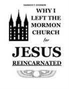 Darrick Evenson - Why I Left the Mormon Church for Jesus Reincarnated