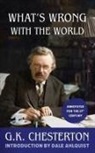 G. K. Chesterton - What's Wrong With the World (Annotated)