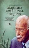 Malcolm J. Austin - Alquimia Emocional De Jung - Lecciones De Carl Jung Para Transformar Arquetipos En Inteligencia Emocional