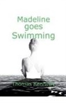 Thomas Kennedy - Madeline goes Swimming