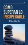 Chloe Martin - Cómo Superar Lo Insuperable
