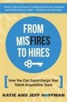 Jeff Hoffman, Katie Hoffman, Martha Ward - From Misfires to Hires