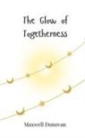 Maxwell Donovan - The Glow of Togetherness