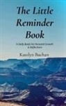Katelyn Marie Buchan - The Little Reminder Book